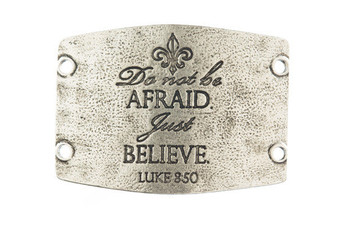 Do not be afraid. Just believe. antique silver