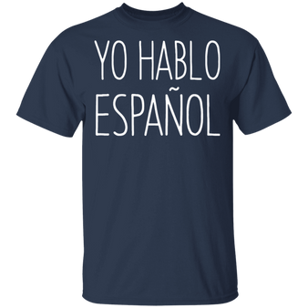 Yo Hable Espanol Speak I Spanish T-Shirt Funny