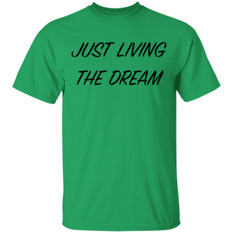 Just Living The Dream Inspirational Quote T-Shirt