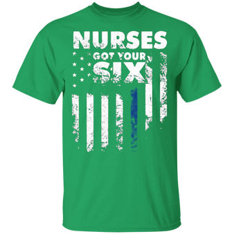 Ive Got You Six Nurses Got Your Six T-shirt