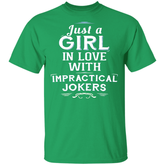 Just A Girl In Love With Impractical Jokers T Shirt H Love