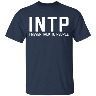 INTP I Never Talk To People Shirt