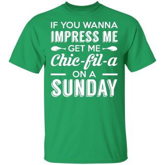 If You Wanna Impress Me Chic-fil-a On A Sunday Funny Shirt