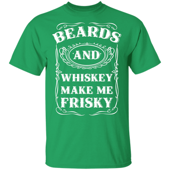 Beards And Whiskey Make Me Frisky Sassy Southern T-Shirt