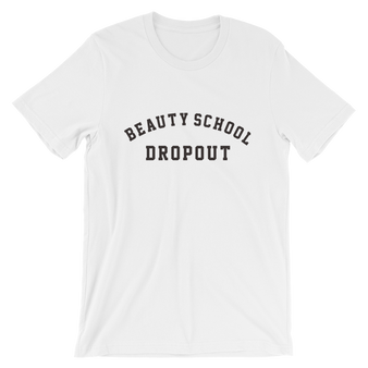 Beauty School Dropout T-shirt