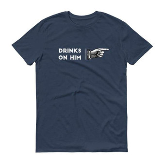 Drinks on him shirt - club t-shirt