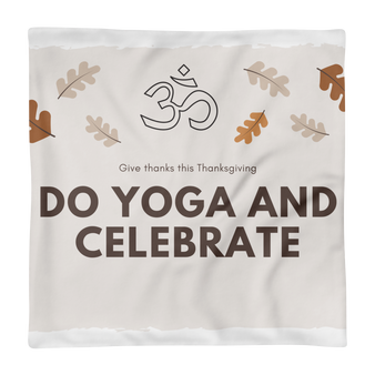 "Do Yoga and Celebrate" Pillow Case