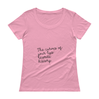 The curves of your lips rewrite history, Ladies' Scoopneck T-Shirt