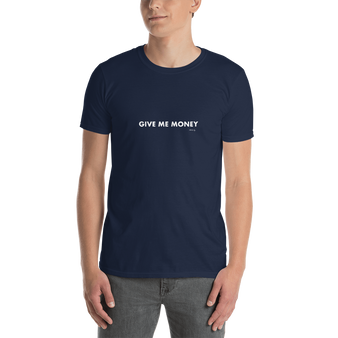 Give Me Money, Unisex T-Shirt