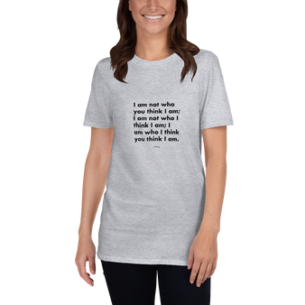 I am not who you think I am, Unisex T-Shirt