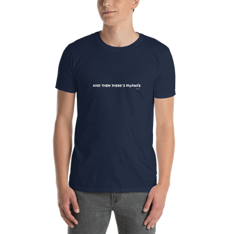 And Then There's Nuance, Unisex T-Shirt