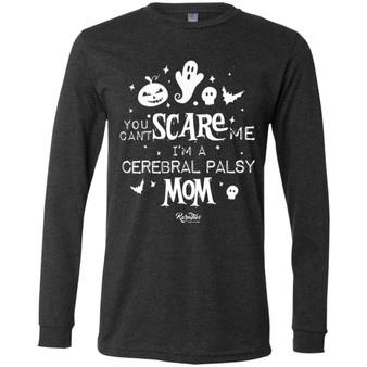 You Can't Scare Me (CP Mom) Long Sleeve Tee