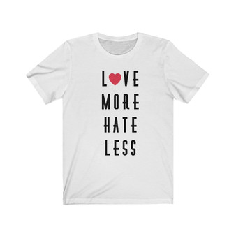 Love More Unisex Tee