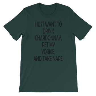 Drink Chardonnay, pet my yorkie, and take Naps Unisex short sleeve t-shirt