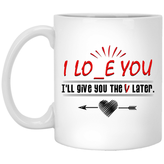 I Love You Give V Later Funny Couple Love Valentine Gift Mug