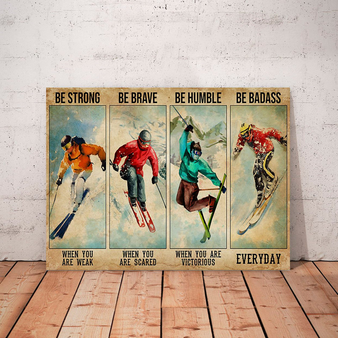 Four People Skiing – Be Strong When You Are Weak, Be Brave When You Are Scared Poster