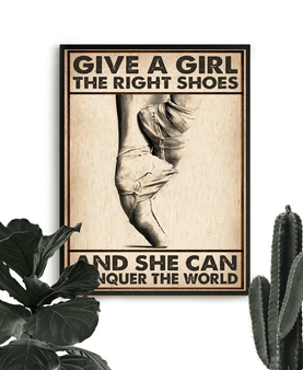 Ballet, Give A Girl The Right Shoes And She Can Conquer The World Printed Gift Wall Art Poster