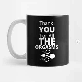 Thanks For All The Orgasms, Funny Valentine Day Gift Coffee Mug
