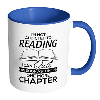 Addicted To Reading Finish One More Chapter Funny Accent Mug