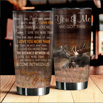Moose You & Me We Got This Meaningful Quote Couple Love Valentine Gift Tumbler