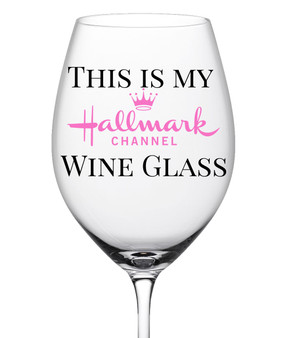 My Hallmark Channel Watching Wine Glass Fun Gift Christmas Birthdays
