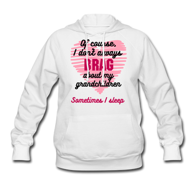 I Don't Always Brag... Women's Hoodie