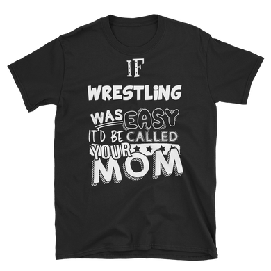 If Wrestling Was Easy...
