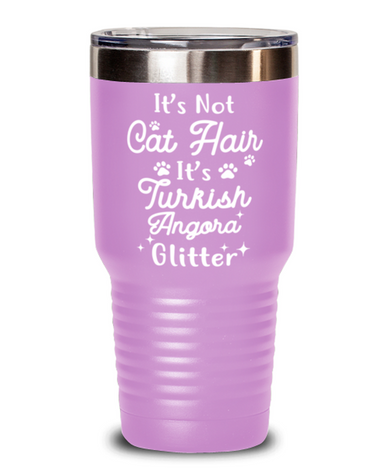 Not Cat Hair It's Turkish Angora Glitter 30 oz Light Purple Drink Tumbler w/ Lid, Gift For Turkish Angora Cat Moms, Tumblers & Water Glasses Gift For Her,  Present Ideas For Turkish Angora Cat Moms