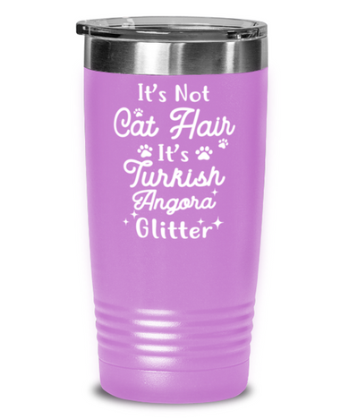 Not Cat Hair It's Turkish Angora Glitter 20 oz Light Purple Drink Tumbler w/ Lid, Gift For Turkish Angora Cat Moms, Tumblers & Water Glasses Gift For Her,  Present Ideas For Turkish Angora Cat Moms