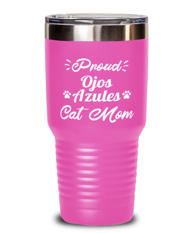 Proud Ojos Azules Cat Mom 30 oz Pink Drink Tumbler w/ Lid, Gift For Ojos Azules Cat Moms, Tumblers & Water Glasses Gift For Mom, Mother's Day Present Ideas For Ojos Azules Cat Moms