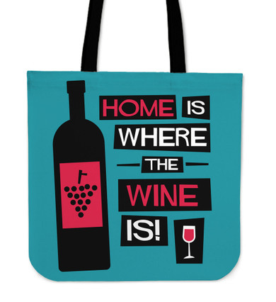 Home Is Where The Wine Is Tote Bag