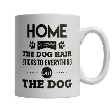 Home Is Where The Dog Hair Sticks To Everything But The Dog