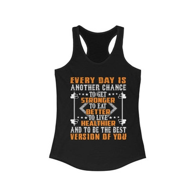 Everyday is another Chance Stronger Better Racerback Tank