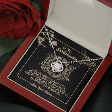 To My Shieldmaiden, Fight For You Love Knot  Gift Best Friend Necklace, Soul Sister, Bridesmaid Gift, Bestie Gift  Girlfriend Gift Ideas