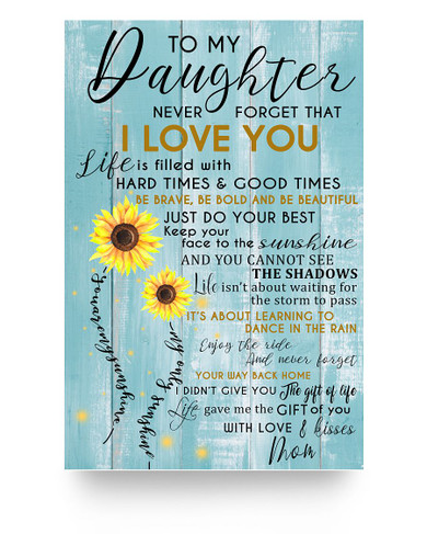DesDirect Store to My Daughter Never Forget That I Love You is Filled with Hard Times & Good Times Be Brave - You are My Sunshine Print Poster White - Poster Wall Art Home King