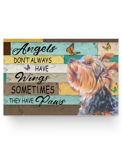 Dog Yorkie Yorkshire Terrier Poster Angels Don’t Always Have Wing Sometimes They New Paws for Animals Lover, Poster Prints Wall Art, Woman Bedroom, Kitchen and Dining Room Decor, Gift for Woman 24x16 Poster