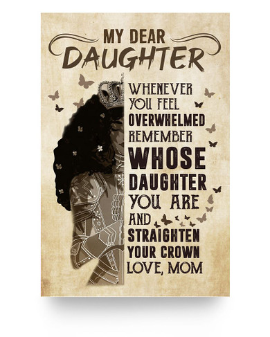 My Dear Daughter Whenever You Feel Overwhelmed Remember Whose Daughter You Are Framed Canvas - Unframed Poster - To My Daughter Awesome Perfect Happy 16x24 Poster