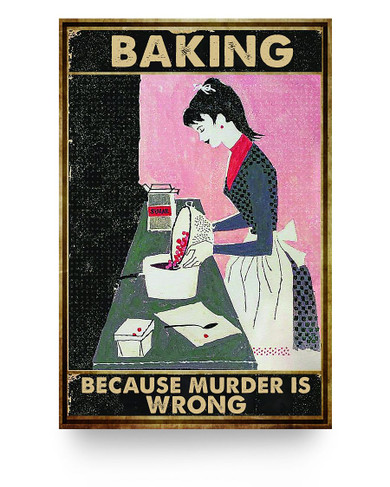 iWow Customized Poster to My Daughter Baking Because Murder is Wrong Baking Paper Poster Print Family Friend Gift Unisex Home Decor Wall Art Kitchen, Living Room Décor On Birthday, Christmas 16x24 Poster