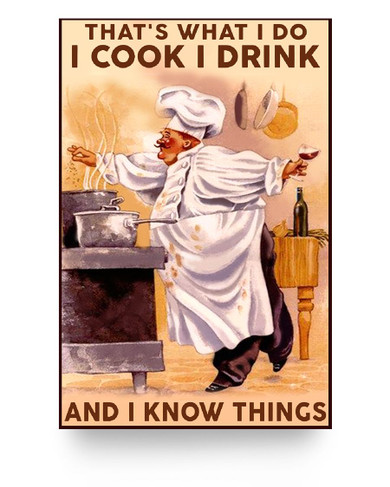 Custom to My Mom Poster Chef That’s What I Do I Cook I Drink and I Know Things, Poster Prints Wall Art Man's Bedroom 24x36 Poster