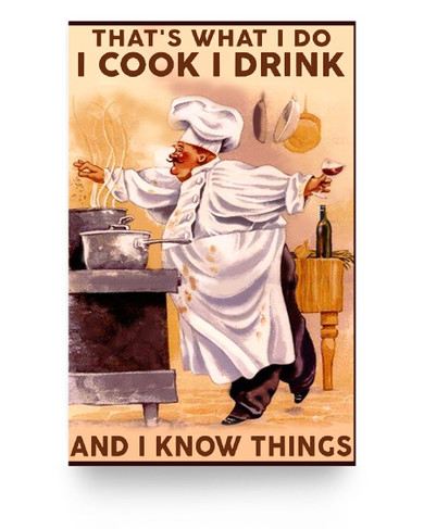 Custom to My Mom Poster Chef That’s What I Do I Cook I Drink and I Know Things, Poster Prints Wall Art Man's Bedroom 11x17 Poster