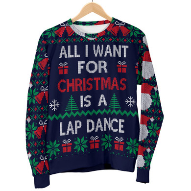 Ugly Christmas Sweater All I Want is a Lap Dance