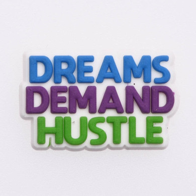 Premium Dreams Demand Hustle Croc Charm