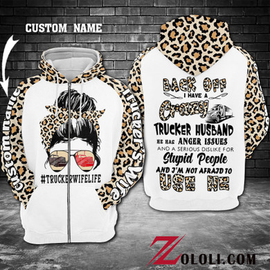 Trucker's wife I have a crazy trucker husband hoodie 3D Custom 3D TTM