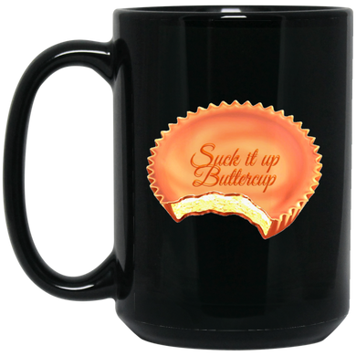 Suck it up buttercup 15 oz. Black Mug