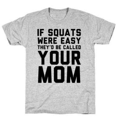 IF SQUATS WERE EASY T-SHIRT