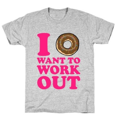 I DOUGHNUT WANT TO WORK OUT T-SHIRT
