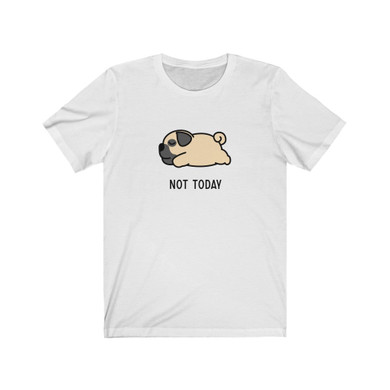 Not Today Pug Tee
