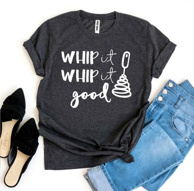 Whip It Whip It Good T-shirt