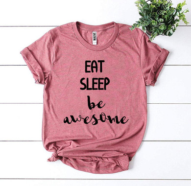 Eat Sleep Be Awesome T-shirt