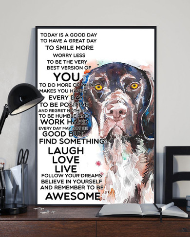 German Shorthaired Today Is A Good Day Vertical Poster